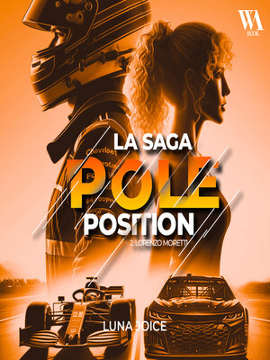 cover image of La Saga Pole position--Tome 2--Lorenzo Moretti, romance proximité forcée dans le monde de la F1